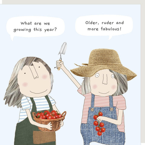 Growing Greeting Card from Rosie Made a Thing featuring two cartoon gardeners saying, 'Older, ruder and more fabulous!'.