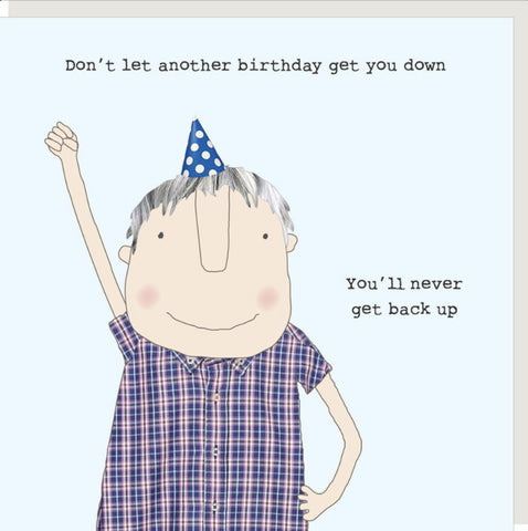 Get Back Up Birthday Greeting Card from Rosie Made a Thing - a square greeting card featuring a hand-drawn illustration of a man with gray hair, a blue polka-dot party hat, and a blue-and-white plaid shirt, with the text 'Don't let another birthday get you down' at the top and 'You'll never get back up' on the right against a pale blue background.