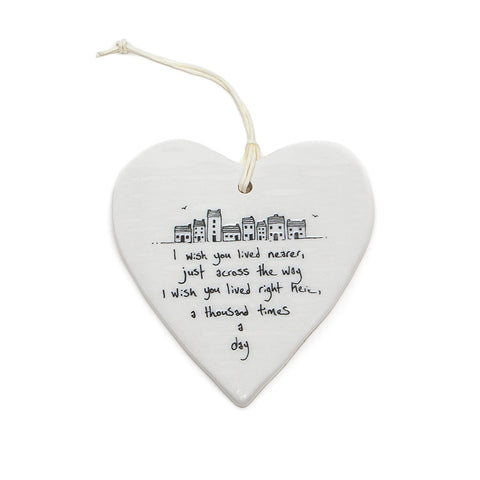 East of India Round Ceramic Heart - I wish you lived nearer.......
