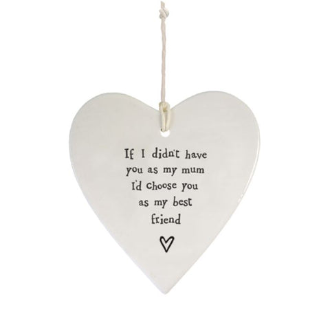 East of India Round Ceramic Heart - 'If I didn't have you as my mum...'