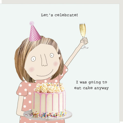 Cake Anyway Greeting Card from Rosie Made a Thing